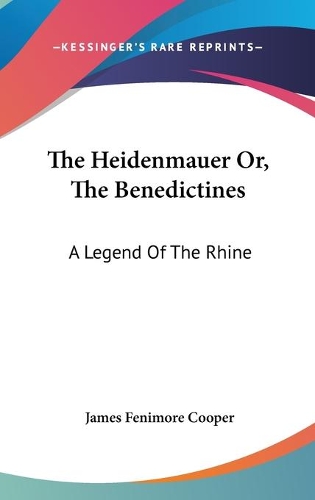 The Heidenmauer Or, The Benedictines