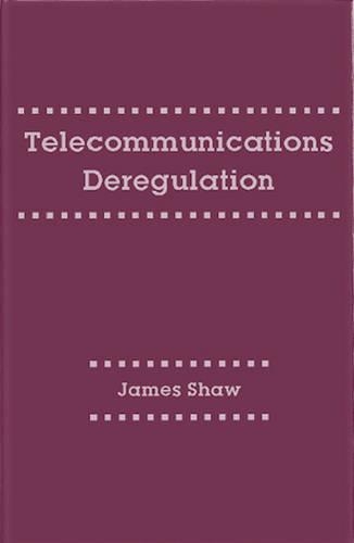 Telecommunications Deregulation: (Artech House Telecommunications Library)