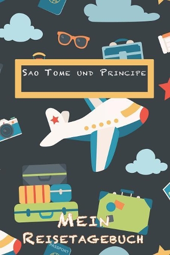 São Tomé und Príncipe Mein Reisetagebuch: 6x9 Kinder Reise Journal I Notizbuch zum Ausfüllen und Malen I Perfektes Geschenk für Kinder für den Trip nach São Tomé und Príncipe