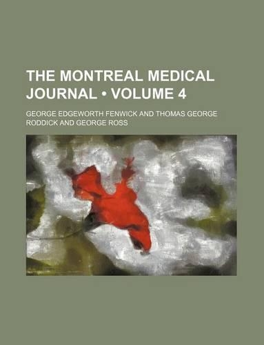 The Montreal Medical Journal (Volume 4)