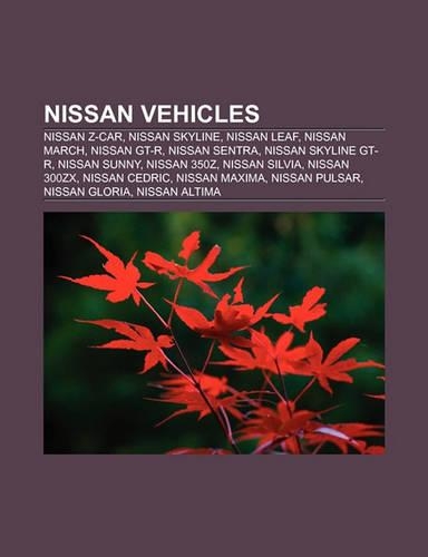 Nissan Vehicles: Nissan Z-Car, Nissan Leaf, Nissan Skyline, Nissan Micra, Nissan GT-R, Nissan Sentra, Nissan Sunny, Nissan Skyline GT-R(English)