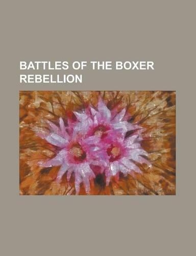 Battles of the Boxer Rebellion: Battle of Beicang, Battle of Beitang, Battle of Dagu Forts (1900), Battle of Pai-T'Ou-Tzu, Battle of Peking (1900), Ba(English)