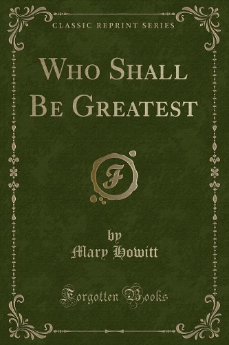 Who Shall Be Greatest (Classic Reprint): (English)