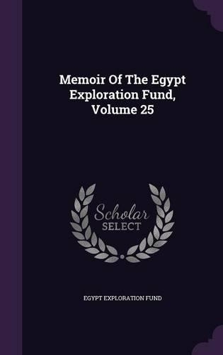 Memoir of the Egypt Exploration Fund, Volume 25