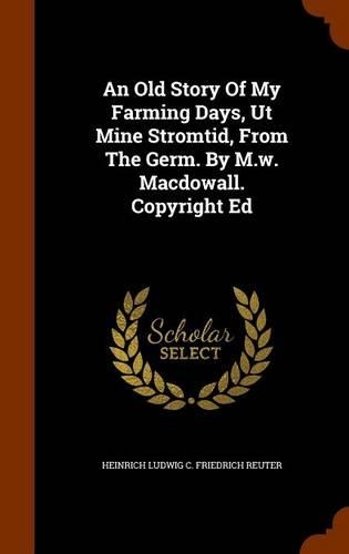 An Old Story Of My Farming Days, Ut Mine Stromtid, From The Germ. By M.w. Macdowall. Copyright Ed: (English)