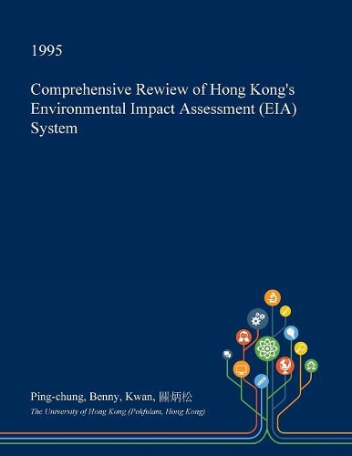 Comprehensive Rewiew of Hong Kong's Environmental Impact Assessment (Eia) System