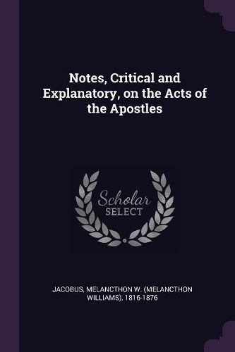 Notes, Critical and Explanatory, on the Acts of the Apostles