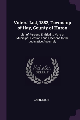 Voters' List, 1882, Township of Hay, County of Huron
