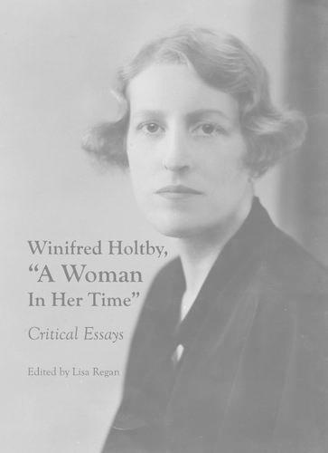 Winifred Holtby, “A Woman In Her Time”