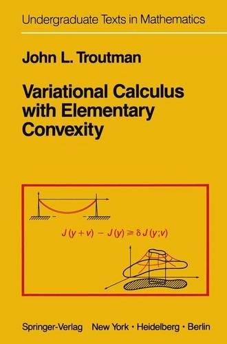 Variational Calculus with Elementary Convexity: (Undergraduate Texts in Mathematics)