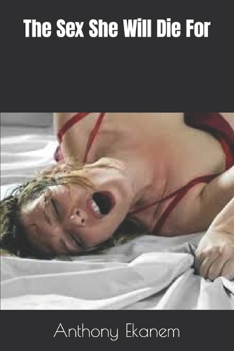 The Sex She Will Die For: (English)