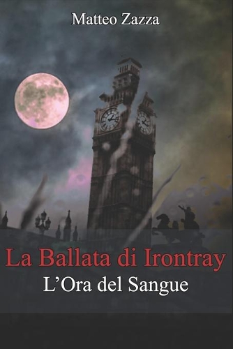 La Ballata di Irontray: L'Ora del Sangue(La Ballata Di Irontray)