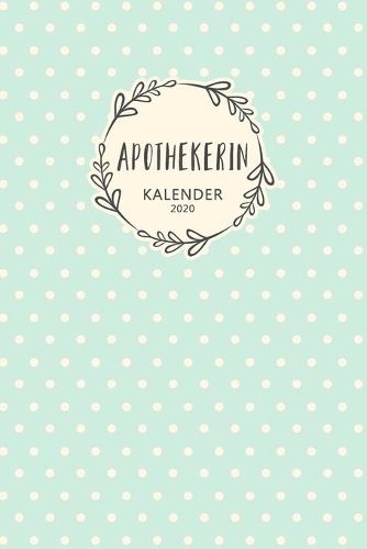 Apothekerin Kalender 2020: Geschenk Wochenplaner, Terminkalender 2020 für Ausbildung, Beruf, Kita, Kindergarten, Kindergärtnerin. Geschenkidee zu Weihnachten unter 10 Euro als