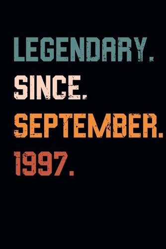 Blank Lined Journal, Notebook, Diary, Planner - Legendary Since September 1997 - 22nd Birthday Gift For 22 Years Old Men and Women born in September