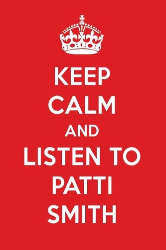 Keep Calm and Listen to Patti Smith: Patti Smith Designer Notebook