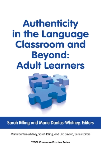 Authenticity in the Language Classroom and Beyond: Adult Learners: (Classroom Practice Series)