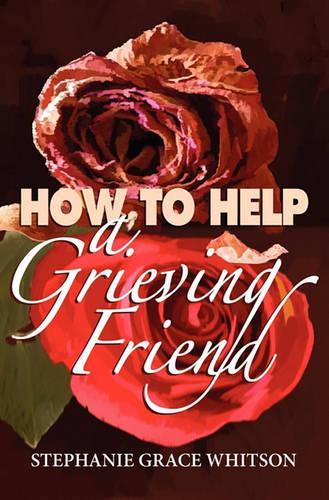 How to Help a Grieving Friend