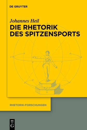 Die Rhetorik Des Spitzensports: (20 Rhetorik-Forschungen)