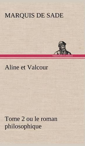 Aline et Valcour, tome 2 ou le roman philosophique