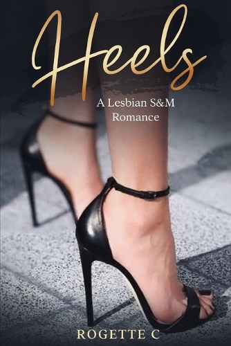 Heels: A Lesbian S&M Romance(A Lesbian S&m Romance)