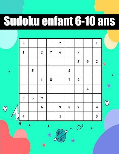 sudoku enfant 6-10 ans: 100 instructions de sudoku 9x9 pour débutants faciles pour les enfants, cadeau parfait pour anniversaire, Noël, action de grâces