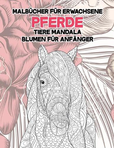 Malbücher für Erwachsene - Blumen für Anfänger - Tiere Mandala - Pferde