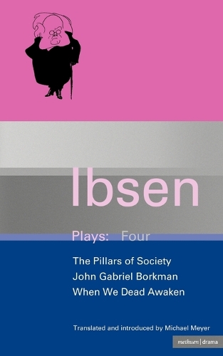 Ibsen Plays: 4: John Gabriel Borkman; Pillars of Society; When We Dead Awaken(World Classics)