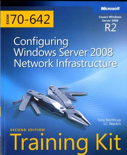 Configuring Windows Server® 2008 Network Infrastructure (2nd Edition): MCTS Self-Paced Training Kit (Exam 70-642)