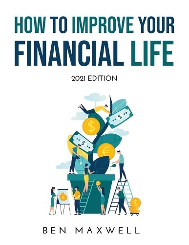 How to Improve Your Financial Life: 2021 Edition