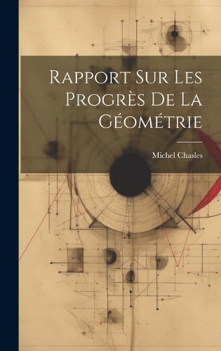 Rapport Sur Les Progrès De La Géométrie