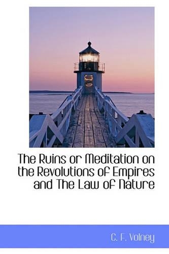 The Ruins or Meditation on the Revolutions of Empires and The Law of Nature