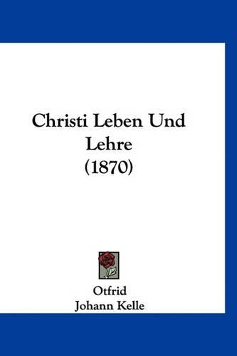 Christi Leben Und Lehre (1870)