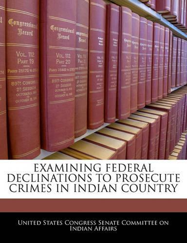 Examining Federal Declinations to Prosecute Crimes in Indian Country