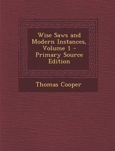 Wise Saws and Modern Instances, Volume 1