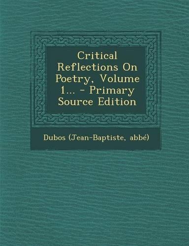 Critical Reflections on Poetry, Volume 1... - Primary Source Edition