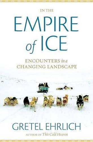 In the Empire of Ice: Encounters in a Changing Landscape