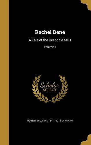 Rachel Dene: A Tale of the Deepdale Mills; Volume 1(English)