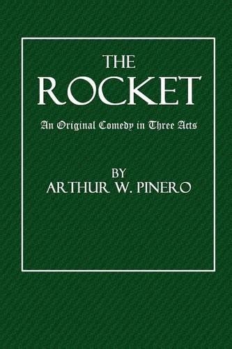 The Rocket: An Original Comedy in Three Acts