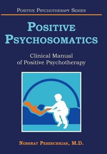 Positive Psychosomatics: Clinical Manual of Positive Psychotherapy(English)