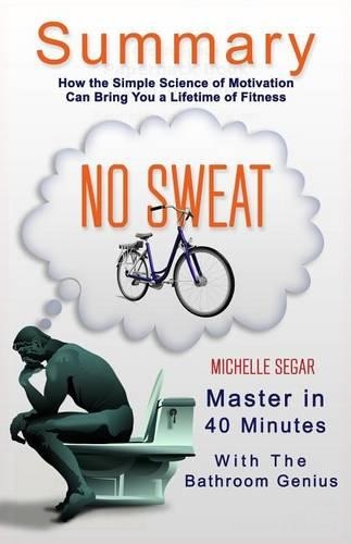A 40-Minute Summary of No Sweat
