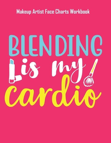 Blending Is My Cardio - Makeup Artist Face Charts Workbook