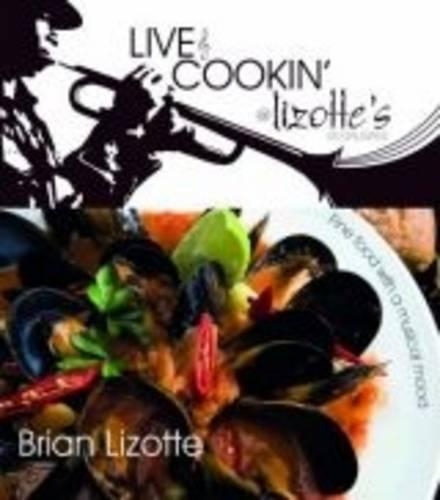 Live and Cookin' at Lizotte's Restaurant: Fine Food With a Musical Mood(English)