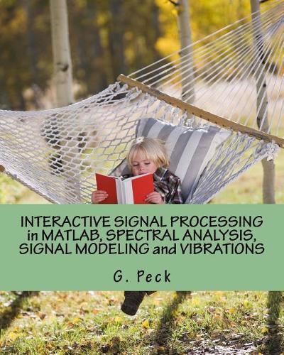 Interactive Signal Processing in Matlab, Spectral Analysis, Signal Modeling and Vibrations