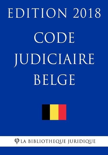Code Judiciaire Belge - Edition 2018
