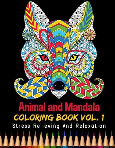 Animal and Mandala Coloring Book Stress Relieving and Relaxation Vol. 1: 35 Unique Animal Designs and Stress Relieving Patterns for Adult Relaxation, Meditation, and Happiness