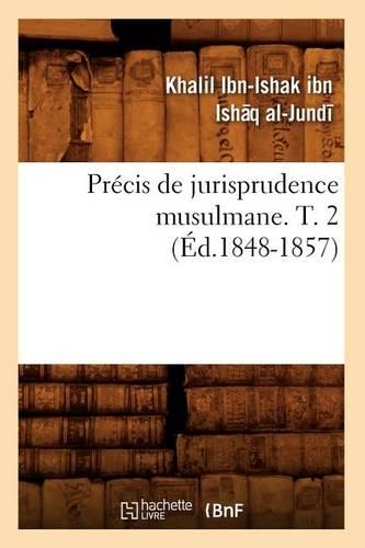 Précis de Jurisprudence Musulmane. T. 2 (Ed.1848-1857): (Sciences Sociales)