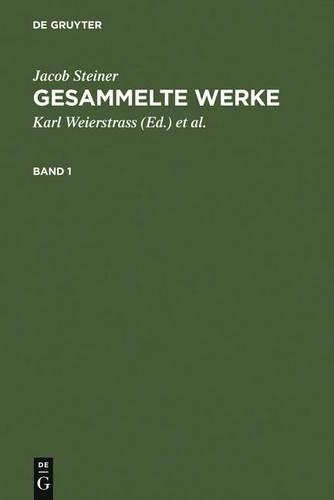 Jacob Steiner: Gesammelte Werke. Band 1