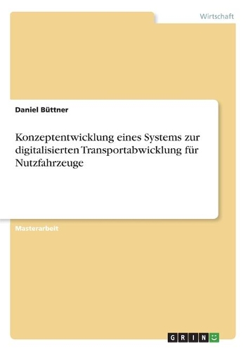Konzeptentwicklung eines Systems zur digitalisierten Transportabwicklung für Nutzfahrzeuge