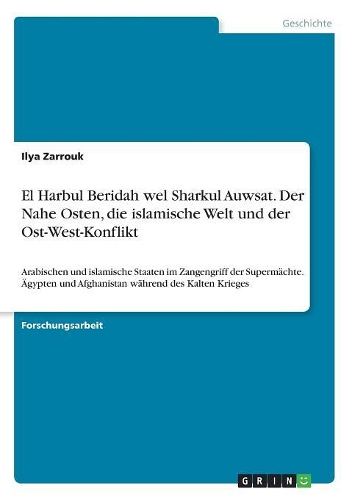 El Harbul Beridah wel Sharkul Auwsat. Der Nahe Osten, die islamische Welt und der Ost-West-Konflikt