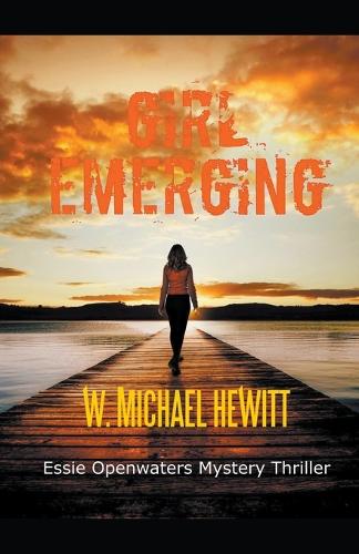 Girl Emerging: (Essie Openwaters Mystery Thriller)